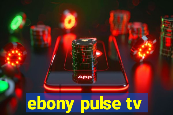 ebony pulse tv